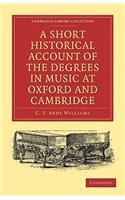 Short Historical Account of the Degrees in Music at Oxford and Cambridge