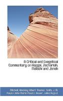 A Critical and Exegetical Commentary on Haggai, Zechariah, Malachi and Jonah