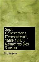 Sept Generations D'Executeurs, 1688-1847; Memoires Des Sanson