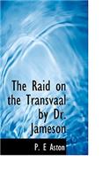 The Raid on the Transvaal by Dr. Jameson