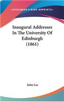 Inaugural Addresses in the University of Edinburgh (1861)