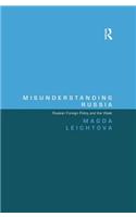 Misunderstanding Russia: Russian Foreign Policy and the West