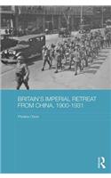 Britain's Imperial Retreat from China, 1900-1931