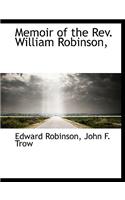 Memoir of the REV. William Robinson,