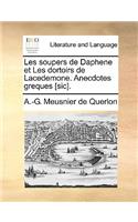 Les Soupers de Daphene Et Les Dortoirs de Lacedemone. Anecdotes Greques [Sic].