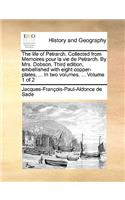 The Life of Petrarch. Collected from Memoires Pour La Vie de Petrarch. by Mrs. Dobson. Third Edition, Embellished with Eight Copper-Plates, ... in Two Volumes. ... Volume 1 of 2
