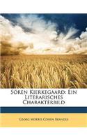 Soren Kierkegaard: Ein Literarisches Charakterbild: (German)