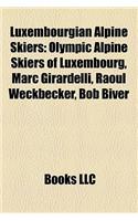 Luxembourgian Alpine Skiers: Olympic Alpine Skiers of Luxembourg, Marc Girardelli, Raoul Weckbecker, Bob Biver(English)