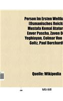 Person Im Ersten Weltkrieg (Osmanisches Reich): Mustafa Kemal Ataturk, Nureddin Pascha, Zaven Der Yeghiayan, Refet Bele, Colmar Von Der Goltz(German)