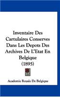 Inventaire Des Cartulaires Conserves Dans Les Depots Des Archives de L'Etat En Belgique (1895)