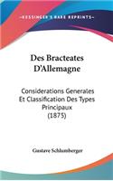 Des Bracteates D'Allemagne: Considerations Generales Et Classification Des Types Principaux (1875)