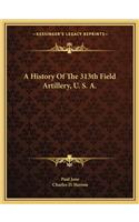 History Of The 313th Field Artillery, U. S. A.