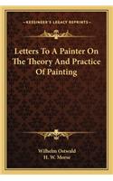 Letters To A Painter On The Theory And Practice Of Painting