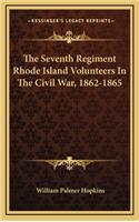 The Seventh Regiment Rhode Island Volunteers in the Civil War, 1862-1865