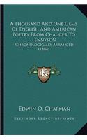 Thousand and One Gems of English and American Poetry from Chaucer to Tennyson