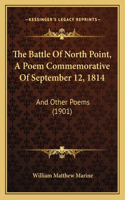 The Battle Of North Point, A Poem Commemorative Of September 12, 1814