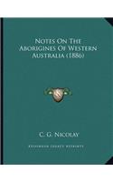 Notes On The Aborigines Of Western Australia (1886)