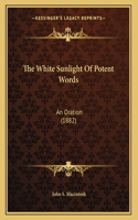The White Sunlight Of Potent Words