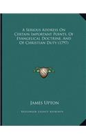 A Serious Address On Certain Important Points, Of Evangelical Doctrine, And Of Christian Duty (1797)