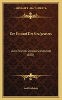 Der Entwurf Des Strafgesetzes: Vom Christlich-Socialen Standpunkte (1890)