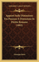 Appunti Sulla Distinzione Fra Possesso E Detenzione In Diritto Romano (1893)