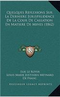 Quelques Reflexions Sur La Derniere Jurisprudence De La Cour De Cassation En Matiere De Mines (1862)