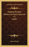 Stephani Byzantii Ethnicorvm Quae Svpersvnt V1 (1849)