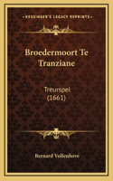 Broedermoort Te Tranziane