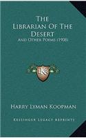 The Librarian Of The Desert: And Other Poems (1908)