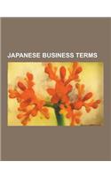 Japanese Business Terms: Andon (Manufacturing), Career Woman, Continual Improvement Process, Gemba, Genchi Genbutsu, G D Gaisha, Heijunka Box,