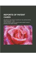 Reports of Patent Cases (Volume 5); Decided in the Circuit Courts of the United States Since January 1, 1874: (English)