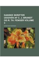 Danske Skrifter Udgiven AF C. J. Brandt Og R. Th. Fenger Volume 3