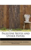 Palestine Notes and Other Papers