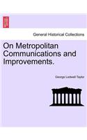 On Metropolitan Communications and Improvements.