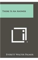 There Is An Answer