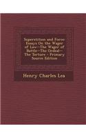 Superstition and Force: Essays on the Wager of Law--The Wager of Battle--The Ordeal--The Torture - Primary Source Edition