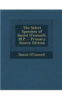 The Select Speeches of Daniel O'Connell, M.P.