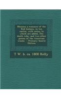 Menana; A Romance of the Red Indians, in Ten Cantos, with Notes; To Which Are Added, the Death Robe, and Two Other Poems of the American Woods;