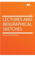 Lectures and Biographical Sketches