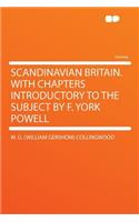 Scandinavian Britain. with Chapters Introductory to the Subject by F. York Powell