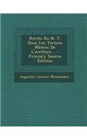 Récits Du N. T. Dans Les Termes Mêmes De L'ecriture... - Primary Source Edition
