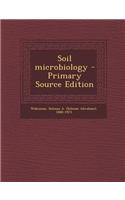 Soil Microbiology - Primary Source Edition