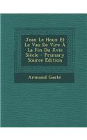 Jean Le Houx Et Le Vau de Vire a la Fin Du Xvie Siecle