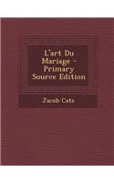 L'Art Du Mariage - Primary Source Edition: (French)