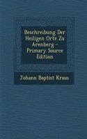 Beschreibung Der Heiligen Orte Zu Arenberg: (German)