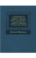 A Commentary or Exposition Upon the Prophecy of Obadiah, [And, a Commentary or Exposition Upon the Prophecy of Habakkuk] - Primary Source Edition