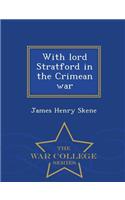 With Lord Stratford in the Crimean War - War College Series