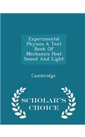 Experimental Physics a Text Book of Mechanics Heat Sound and Light - Scholar's Choice Edition