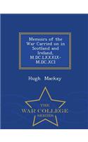 Memoirs of the War Carried on in Scotland and Ireland, M.DC.LXXXIX-M.DC.XCI - War College Series