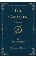 The Cavalier, Vol. 3 of 3: A Romance (Classic Reprint)